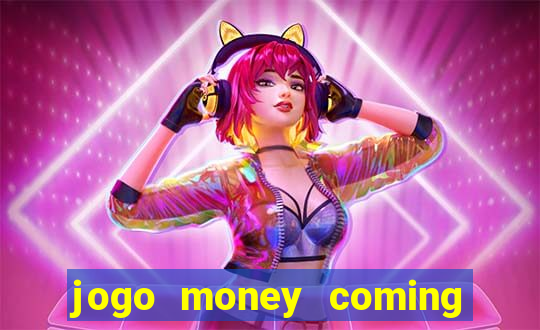 jogo money coming paga mesmo